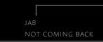 jab never coming back